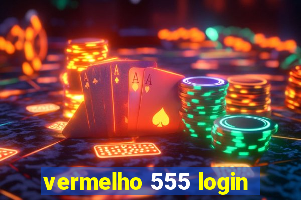 vermelho 555 login